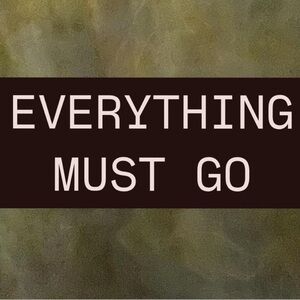 getting rid of everything!!